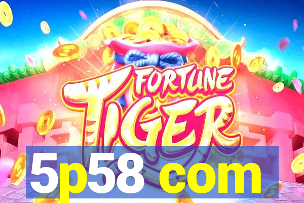 5p58 com